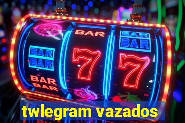 twlegram vazados